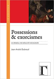 Possessions & exorcismes : Le démon, une réalité inchangée